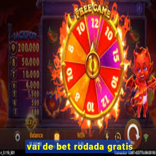 vai de bet rodada gratis